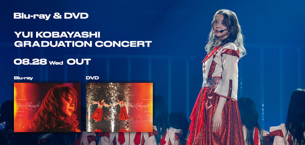 LIVE Blu-ray&DVD『YUI KOBAYASHI GRADUATION CONCERT』08.28 OUT